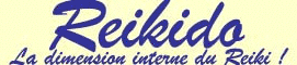 Reikido, la dimension interne du Reiki !