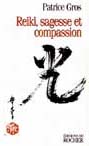 Reiki, sagesse et compassion - Patrice Gros, Éditions du Rocher.