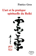 l'art et la pratique spirituelle du Reiki - Editions Alphee